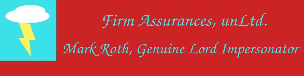 Firm Assurance, unLtd., Mark Roth, Genuine Lord Impersonator (tm)